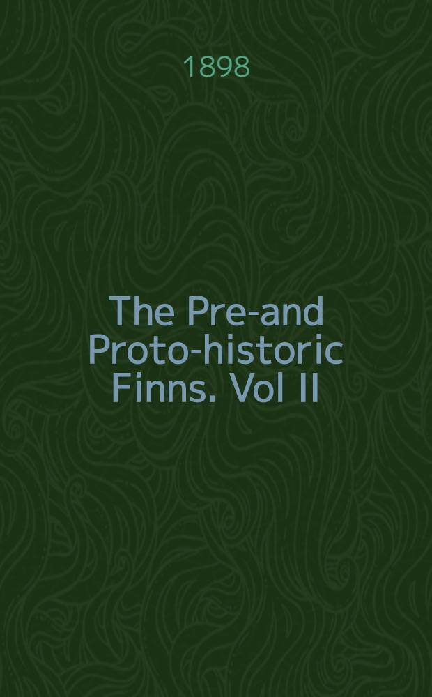 The Pre-and Proto-historic Finns. Vol II