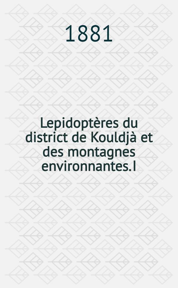Lepidoptères du district de Kouldjà et des montagnes environnantes. I