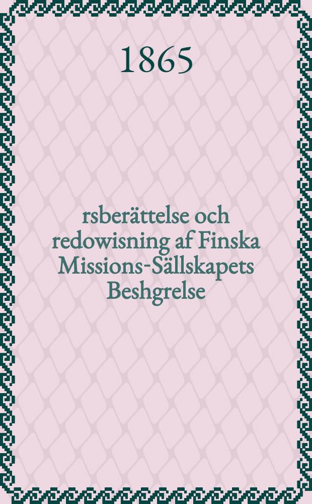 Årsberättelse och redowisning af Finska Missions-Sällskapets Beshgrelse