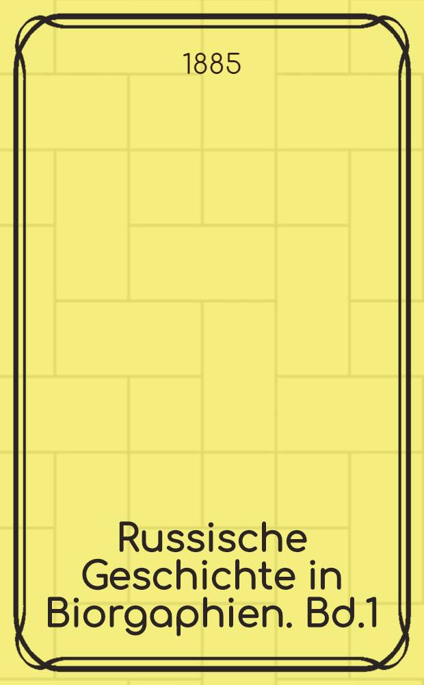 Russische Geschichte in Biorgaphien. Bd.1
