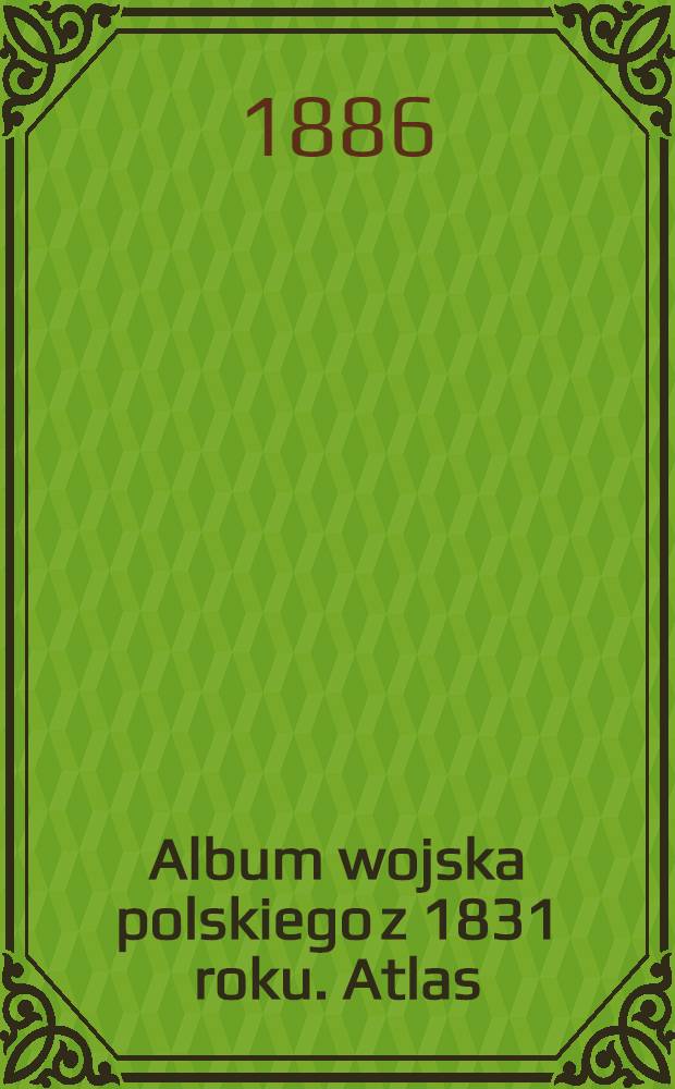 Album wojska polskiego z 1831 roku. Atlas