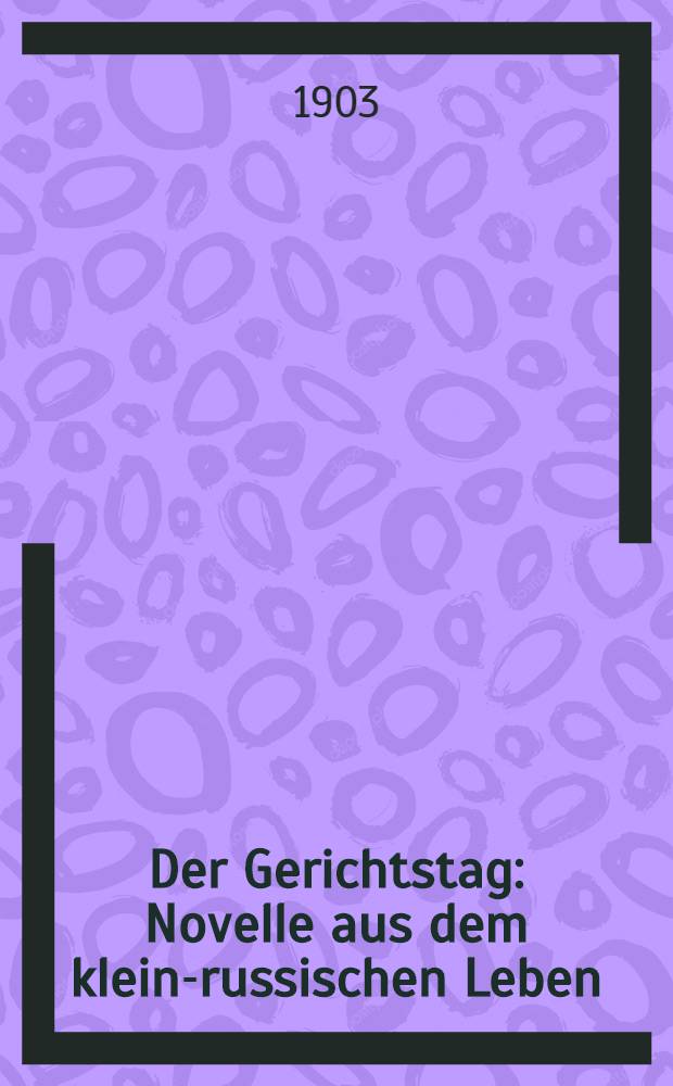Der Gerichtstag : Novelle aus dem klein-russischen Leben