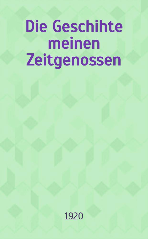 Die Geschihte meinen Zeitgenossen