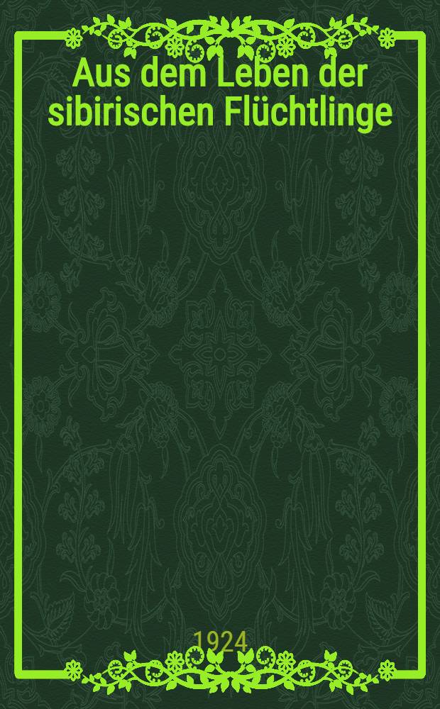Aus dem Leben der sibirischen Fl&uuml;chtlinge; "Der Wald rauscht"; Ein Waldlegende / Korolenko V.G.; &Uuml;bers.v.M.Petz&ouml;ld