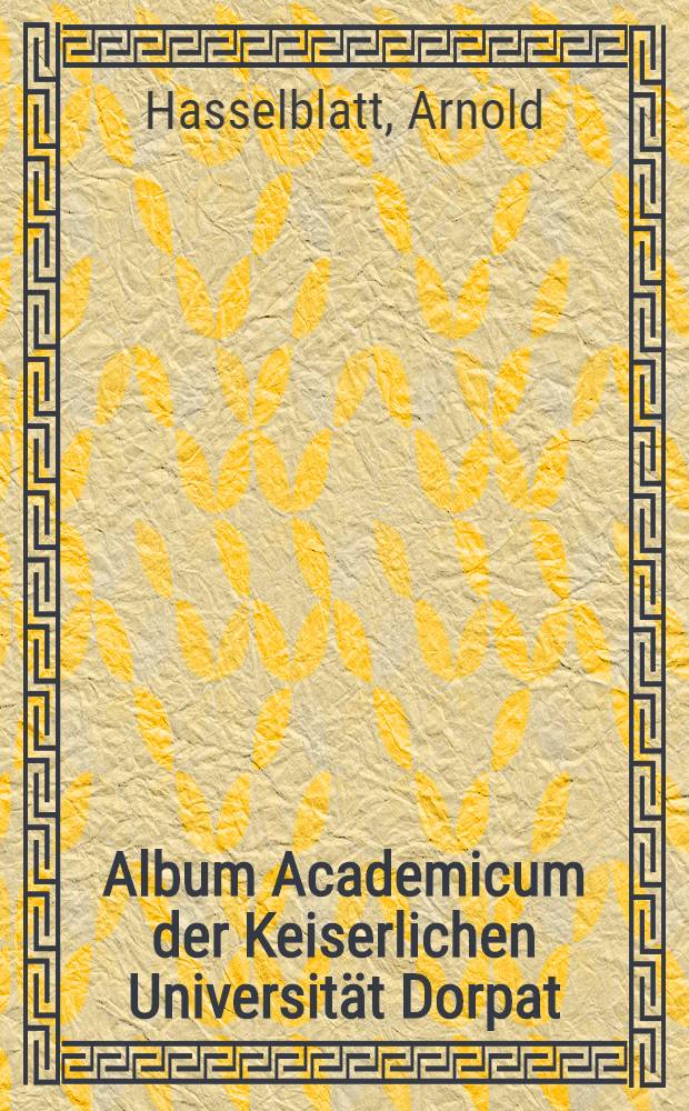 Album Academicum der Keiserlichen Universität Dorpat
