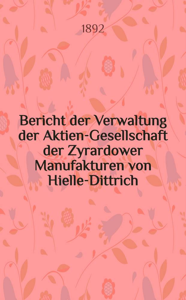 Bericht der Verwaltung der Aktien-Gesellschaft der Zyrardower Manufakturen von Hielle-Dittrich