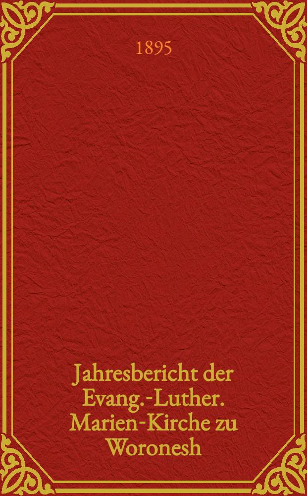 Jahresbericht der Evang.-Luther. Marien-Kirche zu Woronesh