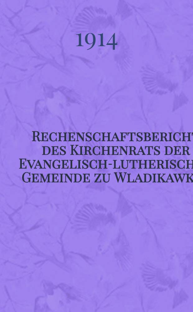 Rechenschaftsbericht des Kirchenrats der Evangelisch-lutherischen Gemeinde zu Wladikawkas