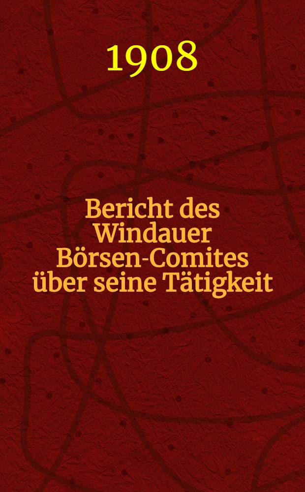Bericht des Windauer Börsen-Comites über seine Tätigkeit
