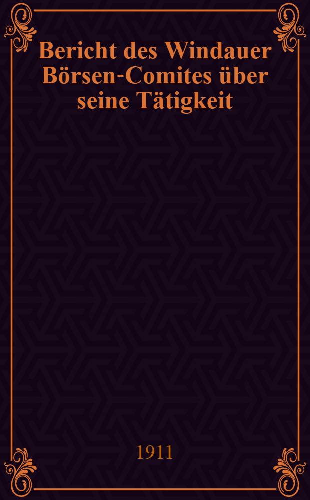 Bericht des Windauer Börsen-Comites über seine Tätigkeit