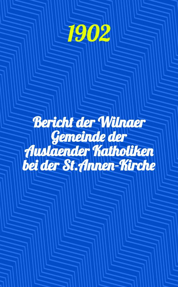 Bericht der Wilnaer Gemeinde der Auslaender Katholiken bei der St.Annen-Kirche