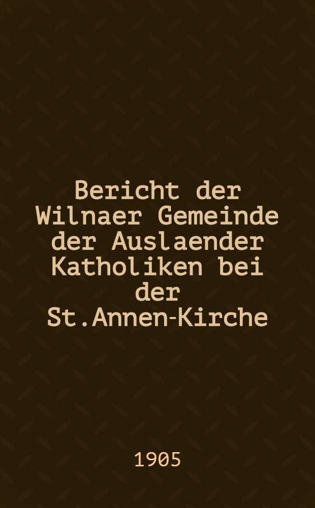 Bericht der Wilnaer Gemeinde der Auslaender Katholiken bei der St.Annen-Kirche