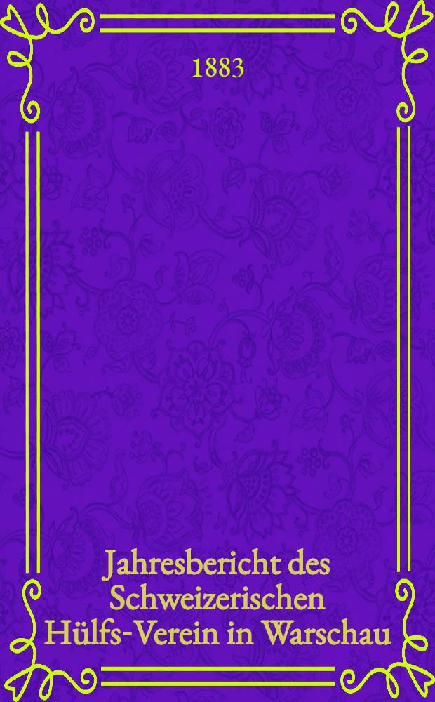 Jahresbericht des Schweizerischen Hülfs-Verein in Warschau