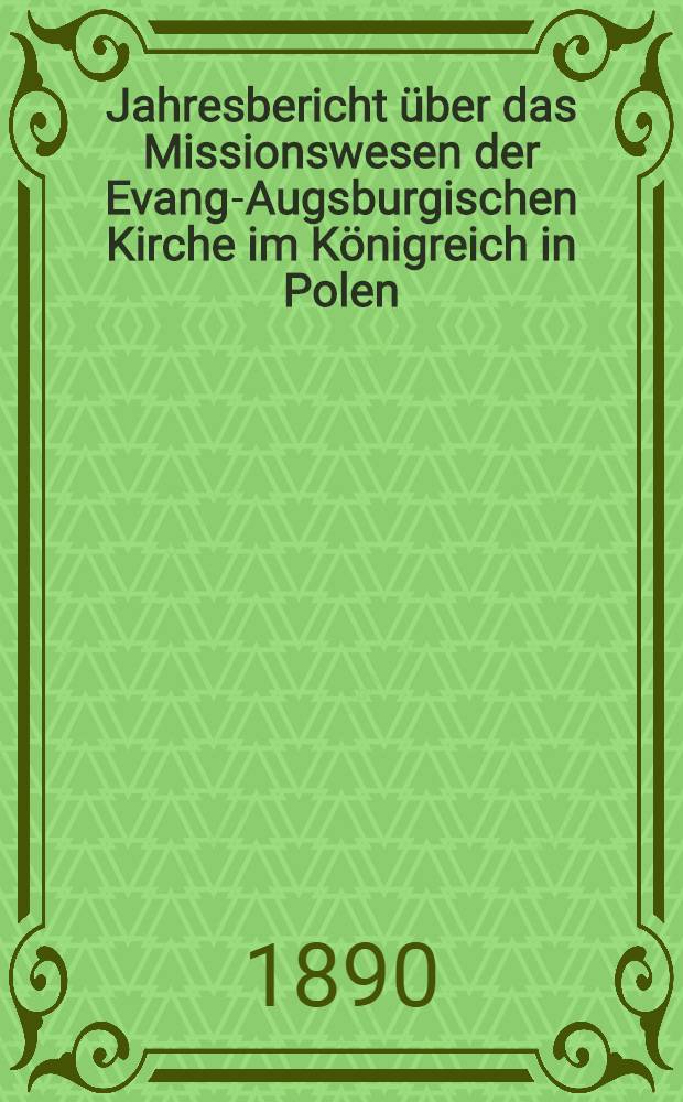 Jahresbericht über das Missionswesen der Evang-Augsburgischen Kirche im Königreich in Polen