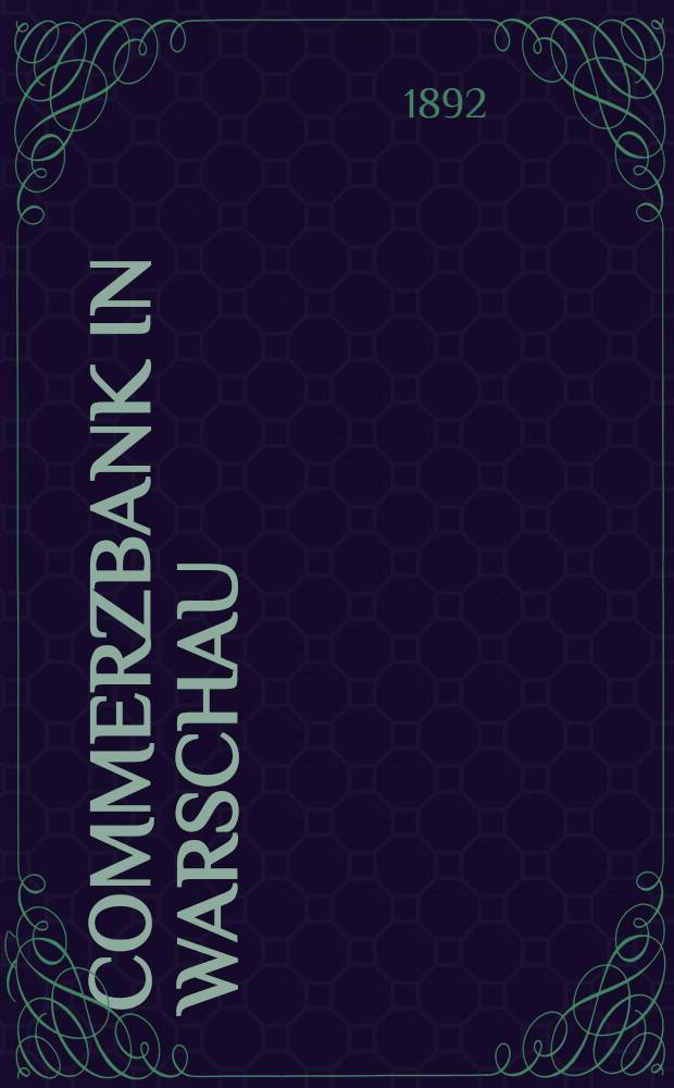 Commerzbank in Warschau : Rechenschafts-Bericht und Rechnungs-Abschluss für das Geschäftsjahr der Bank