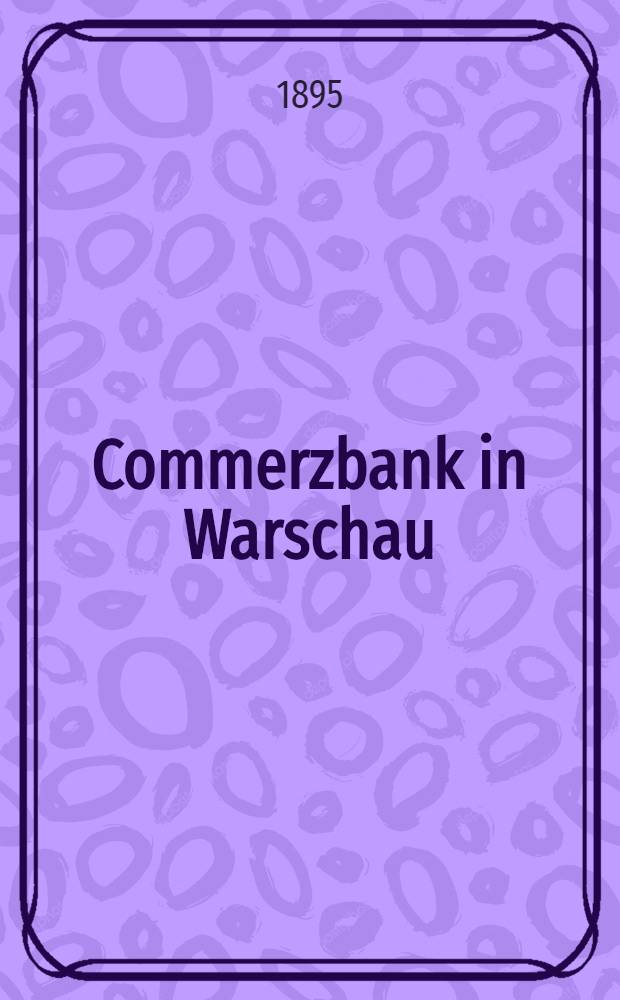 Commerzbank in Warschau : Rechenschafts-Bericht und Rechnungs-Abschluss für das Geschäftsjahr der Bank
