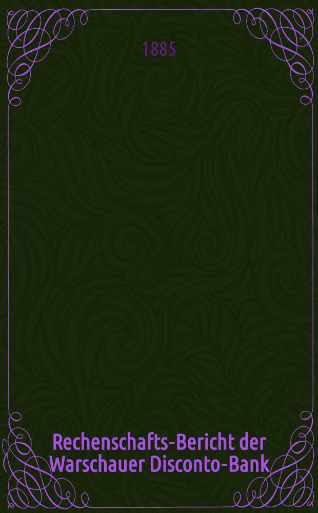 Rechenschafts-Bericht der Warschauer Disconto-Bank