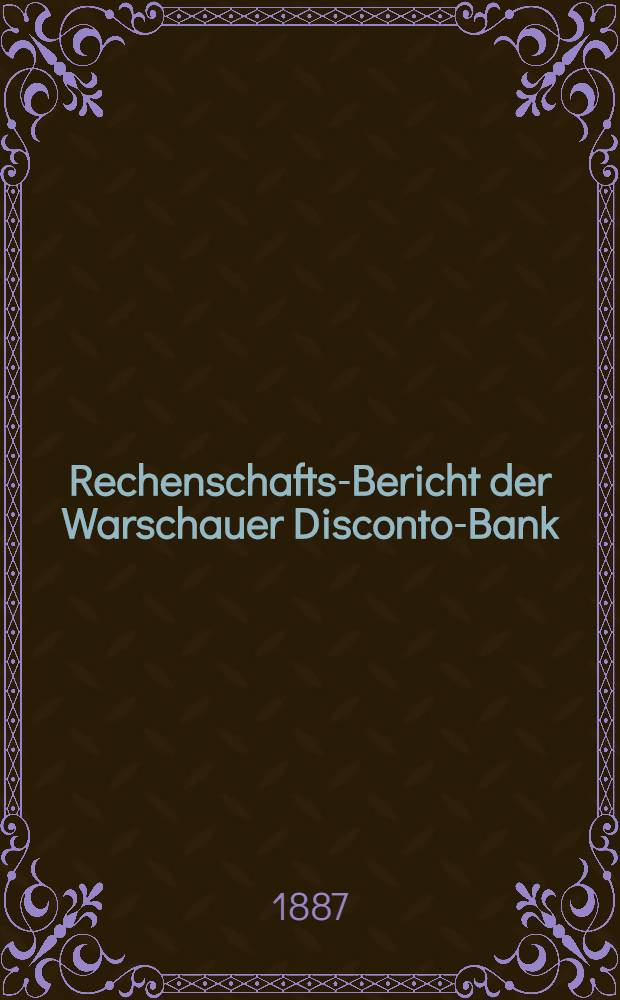 Rechenschafts-Bericht der Warschauer Disconto-Bank