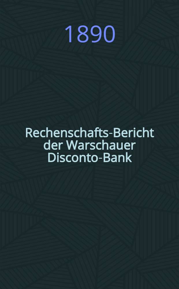 Rechenschafts-Bericht der Warschauer Disconto-Bank