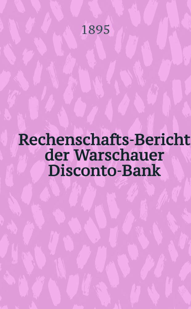 Rechenschafts-Bericht der Warschauer Disconto-Bank