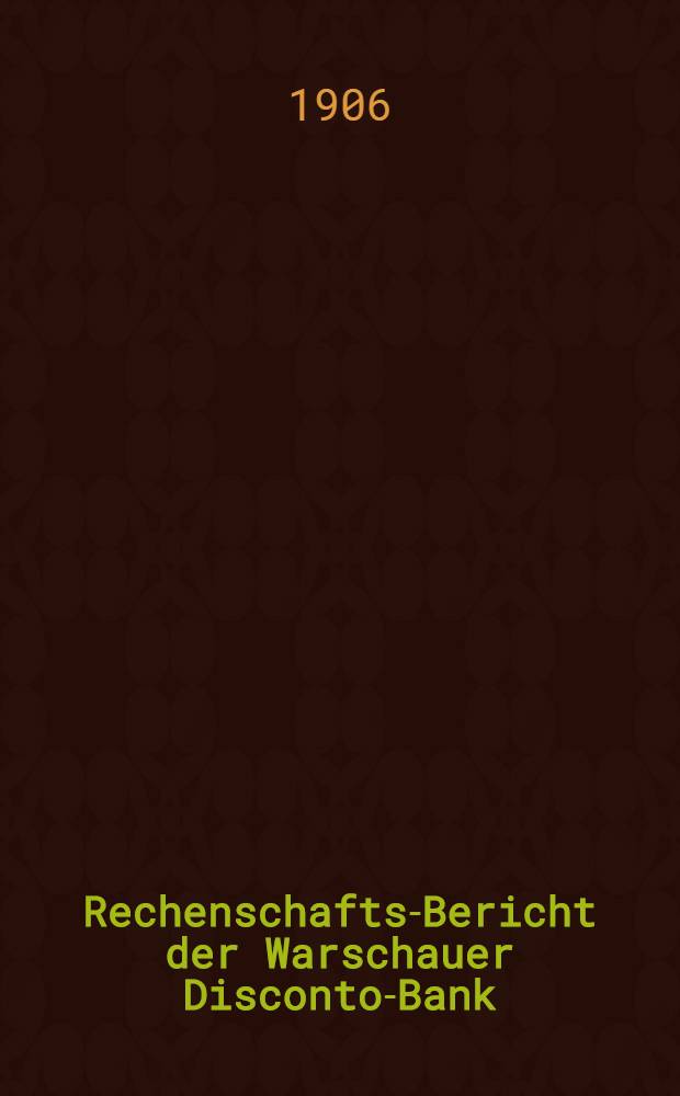 Rechenschafts-Bericht der Warschauer Disconto-Bank