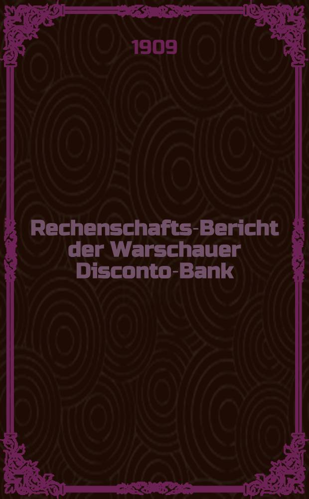 Rechenschafts-Bericht der Warschauer Disconto-Bank