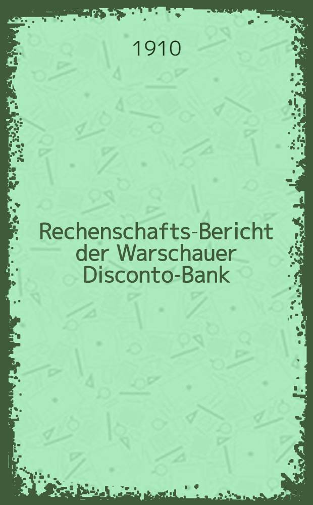 Rechenschafts-Bericht der Warschauer Disconto-Bank