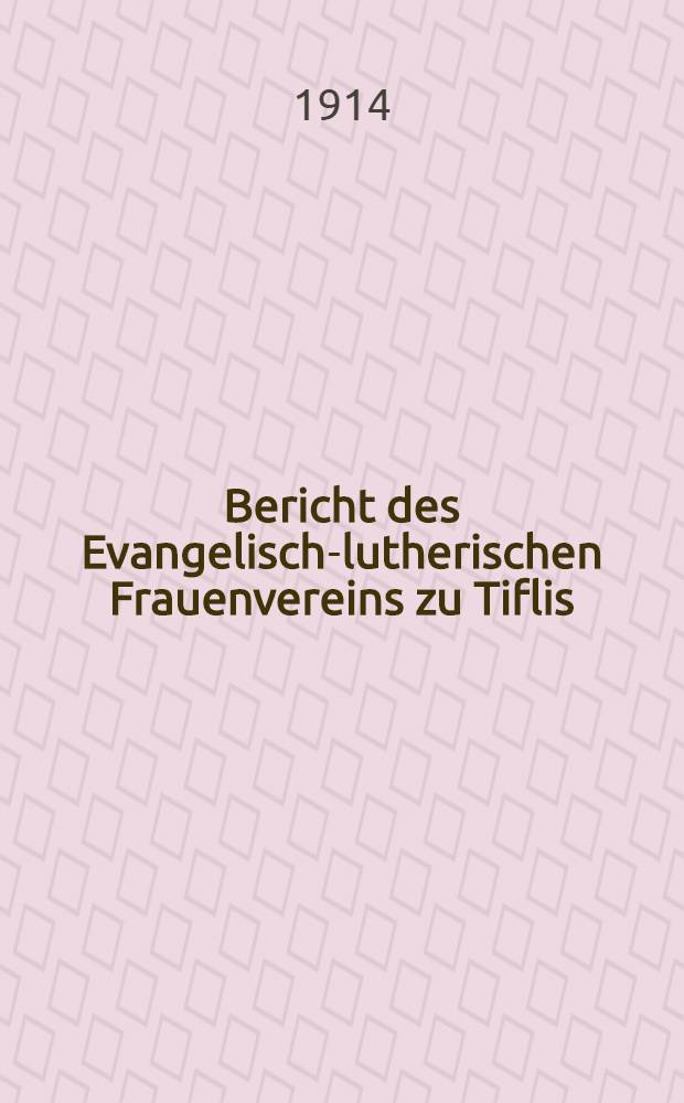 Bericht des Evangelisch-lutherischen Frauenvereins zu Tiflis