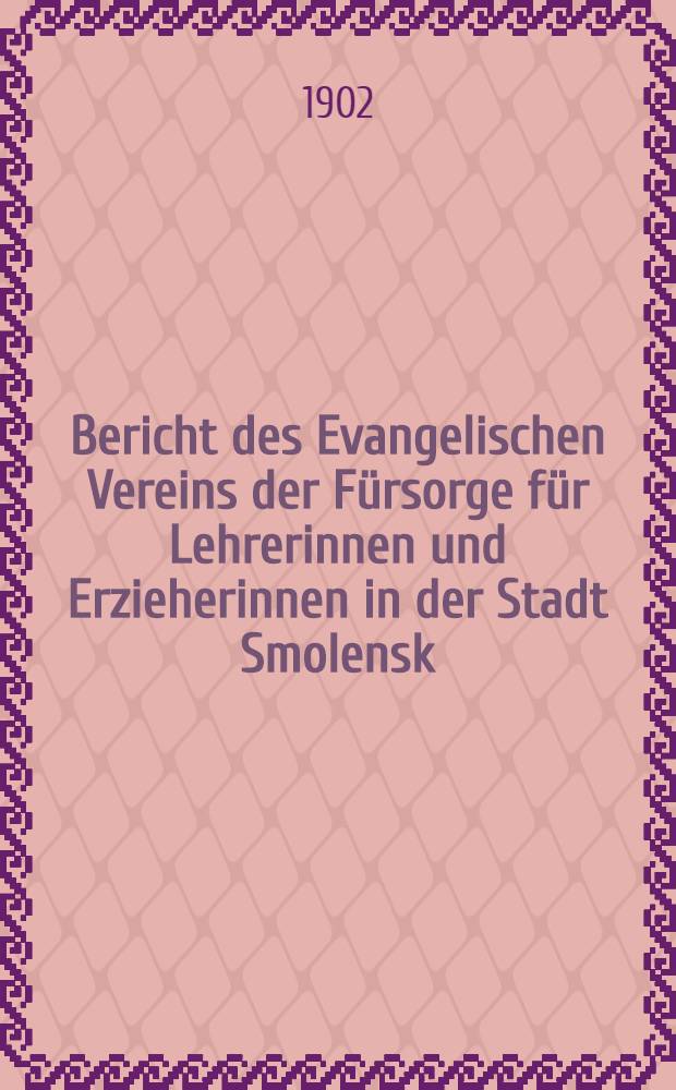 Bericht des Evangelischen Vereins der F&uuml;rsorge f&uuml;r Lehrerinnen und Erzieherinnen in der Stadt Smolensk