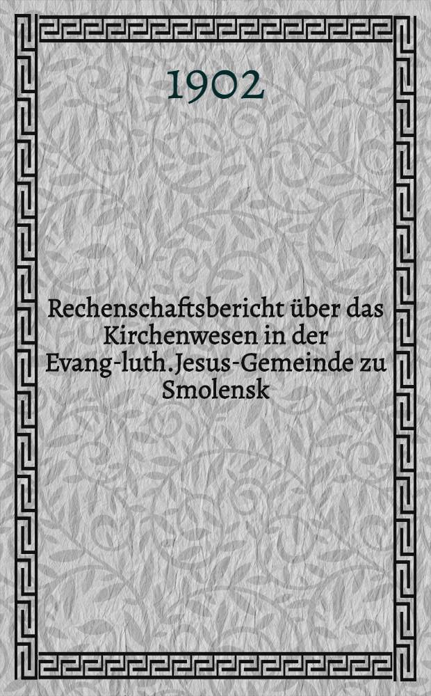 Rechenschaftsbericht &uuml;ber das Kirchenwesen in der Evang-luth.Jesus-Gemeinde zu Smolensk