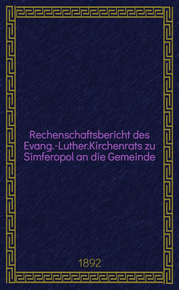 Rechenschaftsbericht des Evang.-Luther.Kirchenrats zu Simferopol an die Gemeinde