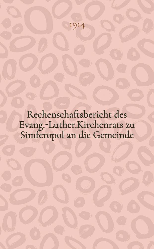 Rechenschaftsbericht des Evang.-Luther.Kirchenrats zu Simferopol an die Gemeinde