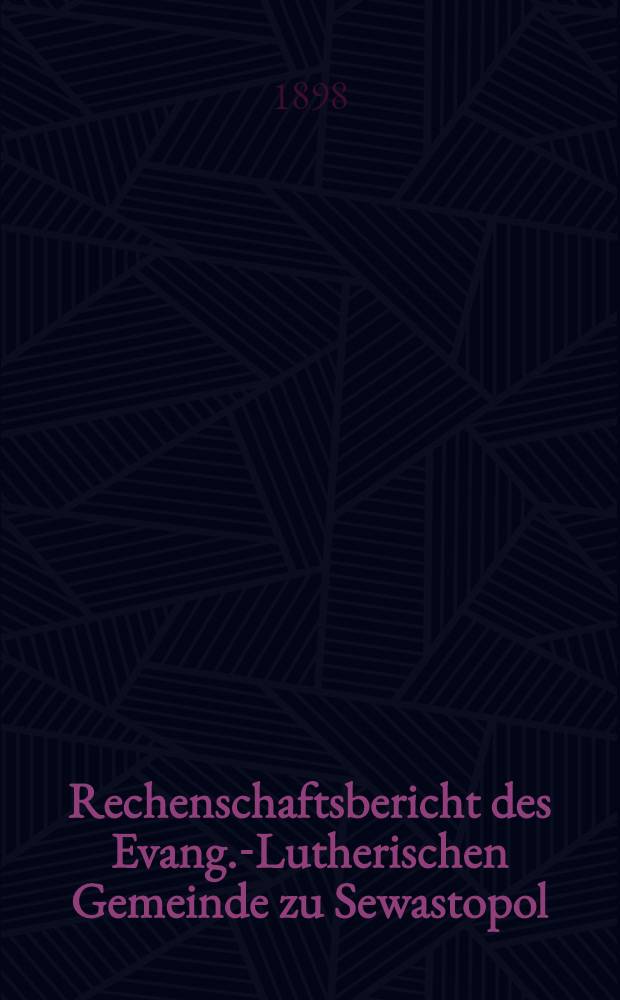 Rechenschaftsbericht des Evang.-Lutherischen Gemeinde zu Sewastopol