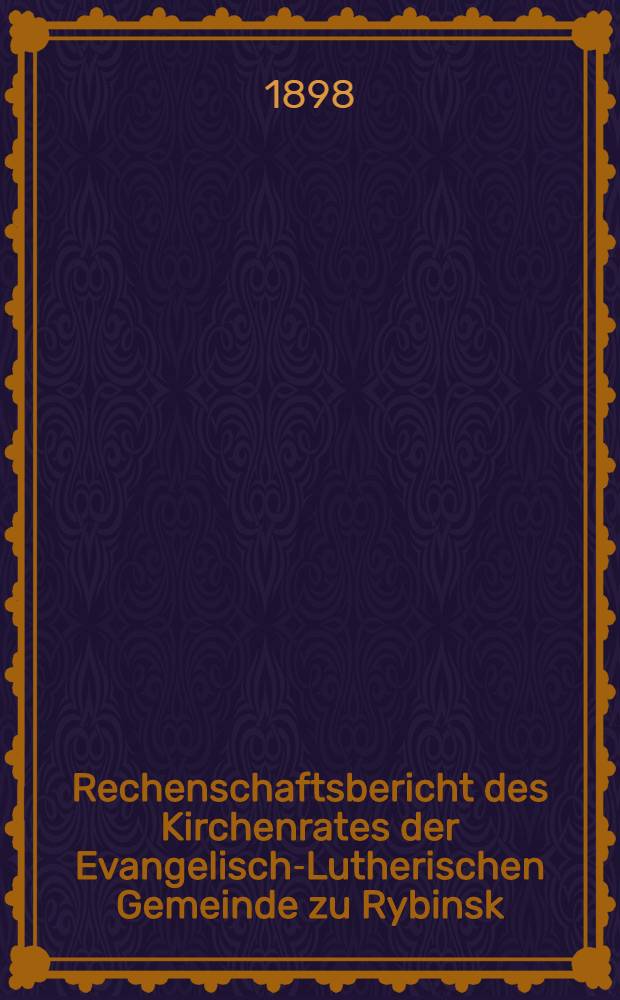 Rechenschaftsbericht des Kirchenrates der Evangelisch-Lutherischen Gemeinde zu Rybinsk