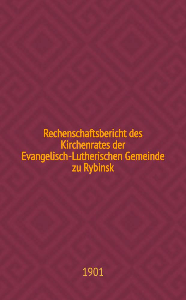 Rechenschaftsbericht des Kirchenrates der Evangelisch-Lutherischen Gemeinde zu Rybinsk