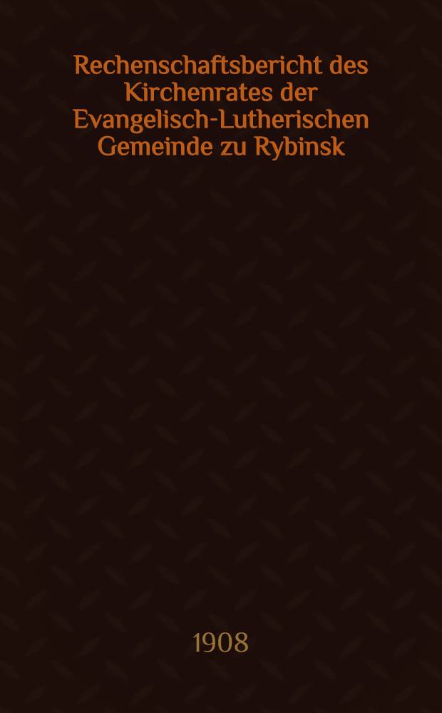 Rechenschaftsbericht des Kirchenrates der Evangelisch-Lutherischen Gemeinde zu Rybinsk