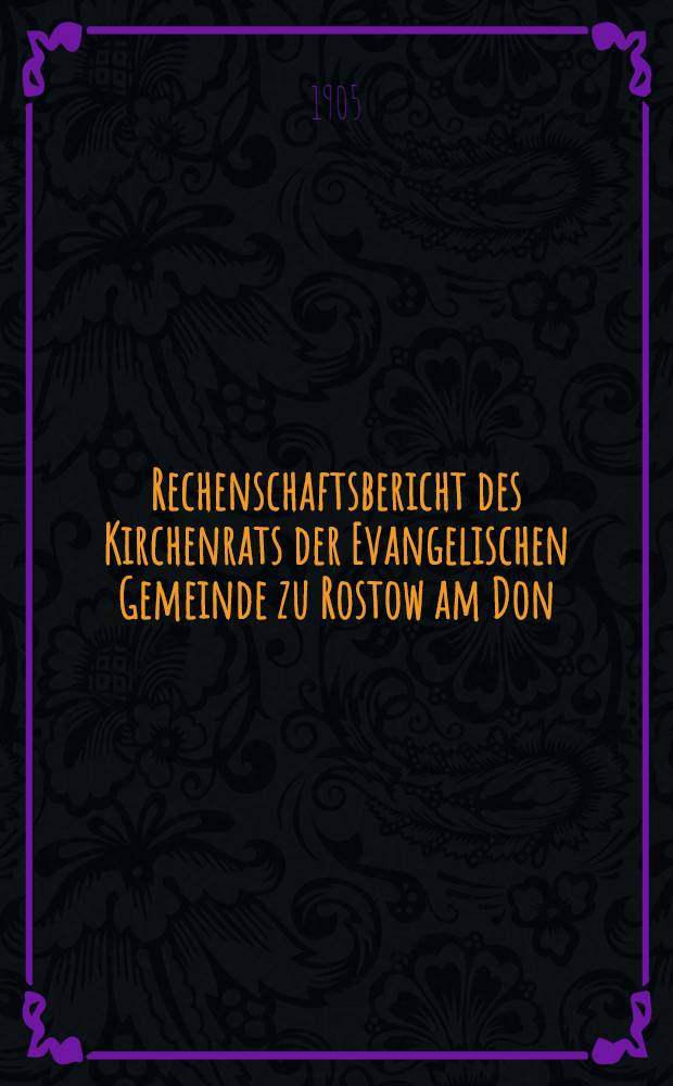Rechenschaftsbericht des Kirchenrats der Evangelischen Gemeinde zu Rostow am Don