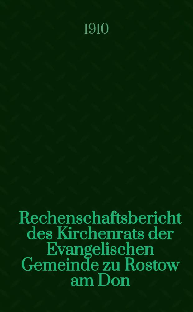 Rechenschaftsbericht des Kirchenrats der Evangelischen Gemeinde zu Rostow am Don