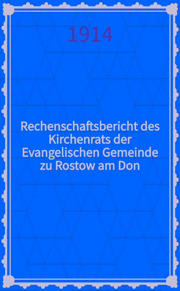 Rechenschaftsbericht des Kirchenrats der Evangelischen Gemeinde zu Rostow am Don