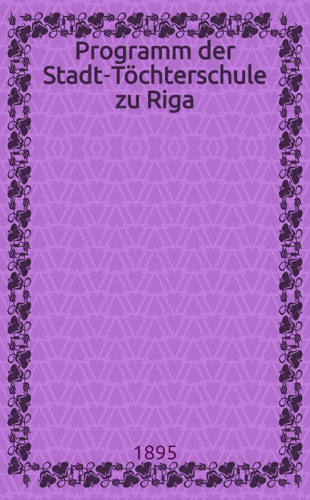 Programm der Stadt-Töchterschule zu Riga