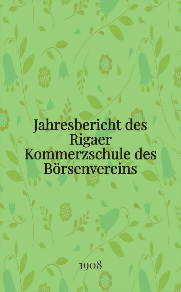 Jahresbericht des Rigaer Kommerzschule des Börsenvereins