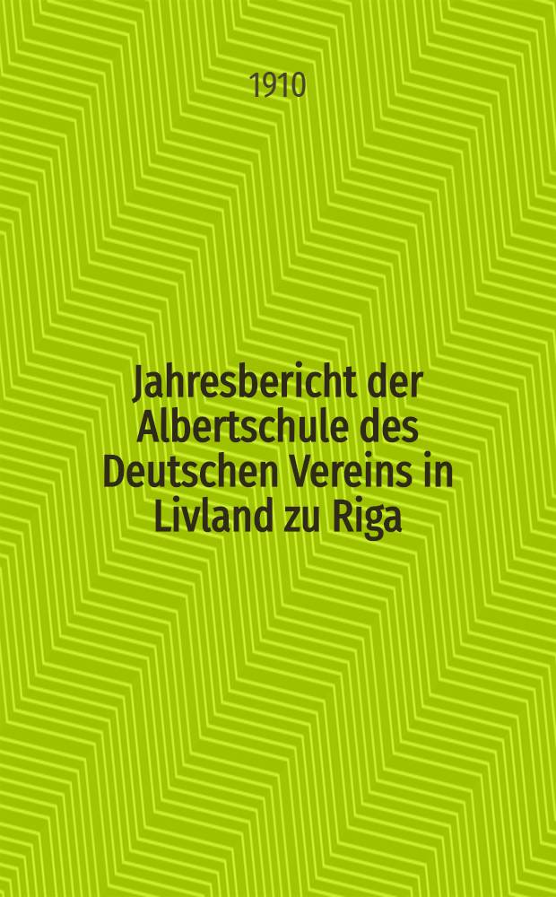 Jahresbericht der Albertschule des Deutschen Vereins in Livland zu Riga
