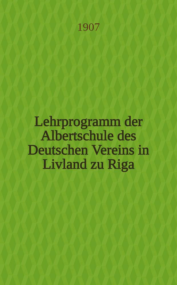 Lehrprogramm der Albertschule des Deutschen Vereins in Livland zu Riga