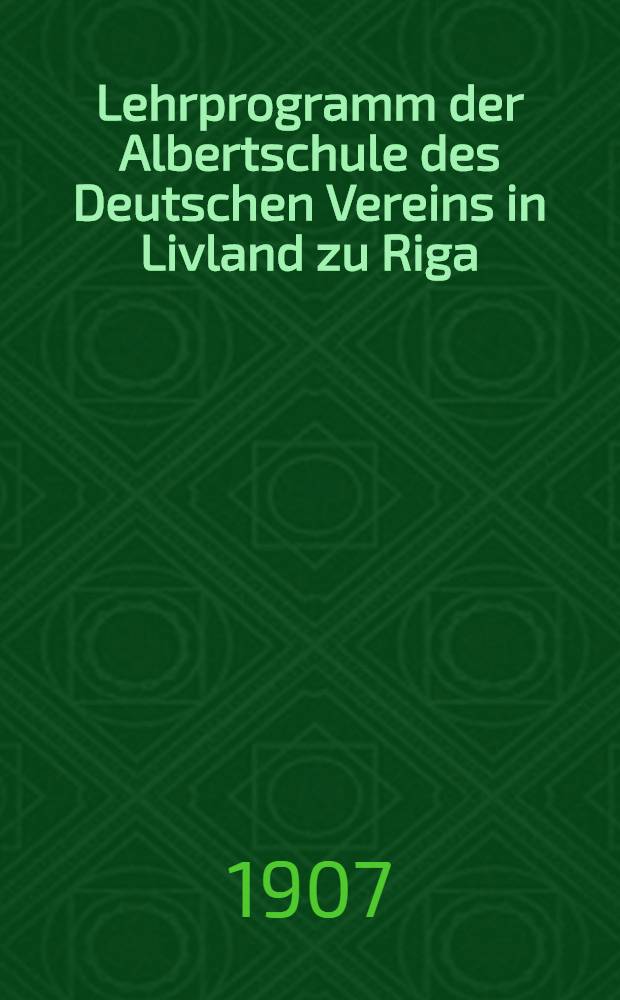 Lehrprogramm der Albertschule des Deutschen Vereins in Livland zu Riga