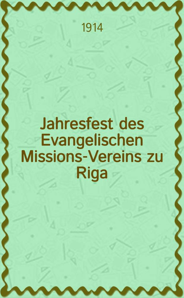 Jahresfest des Evangelischen Missions-Vereins zu Riga