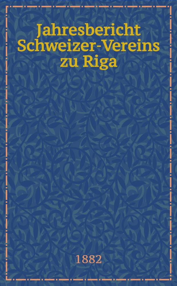 Jahresbericht Schweizer-Vereins zu Riga