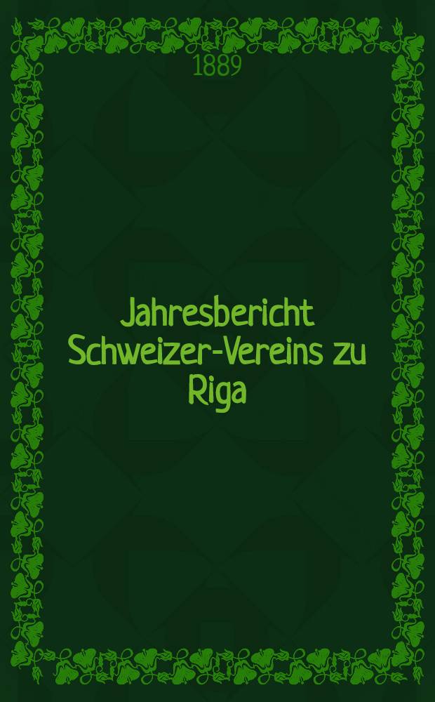 Jahresbericht Schweizer-Vereins zu Riga