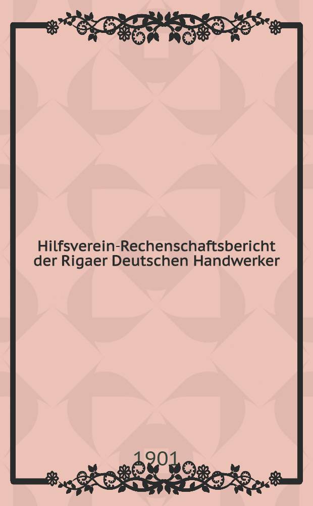 Hilfsverein-Rechenschaftsbericht der Rigaer Deutschen Handwerker