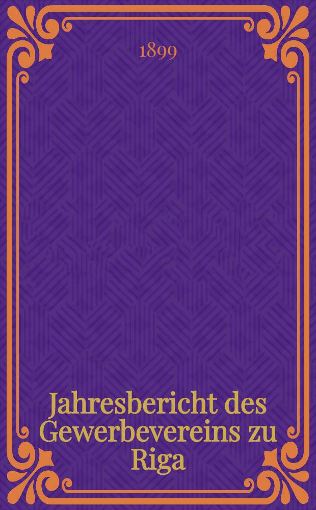 Jahresbericht des Gewerbevereins zu Riga