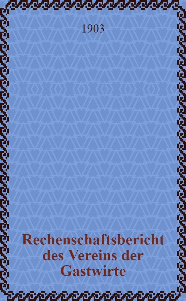 Rechenschaftsbericht des Vereins der Gastwirte